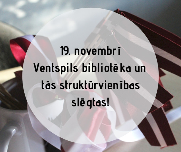 19. novembrī Ventspils bibliotēka un tās struktūrvienības slēgtas!