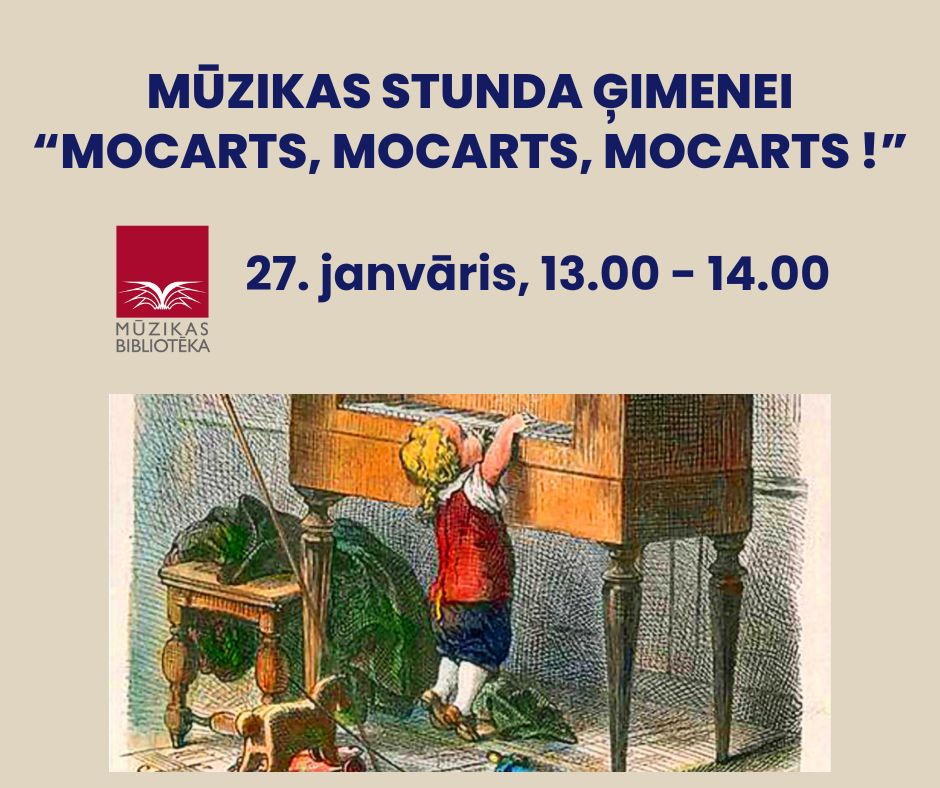 MŪZIKAS STUNDA ĢIMENEI “MOCARTS, MOCARTS, MOCARTS !” (1)